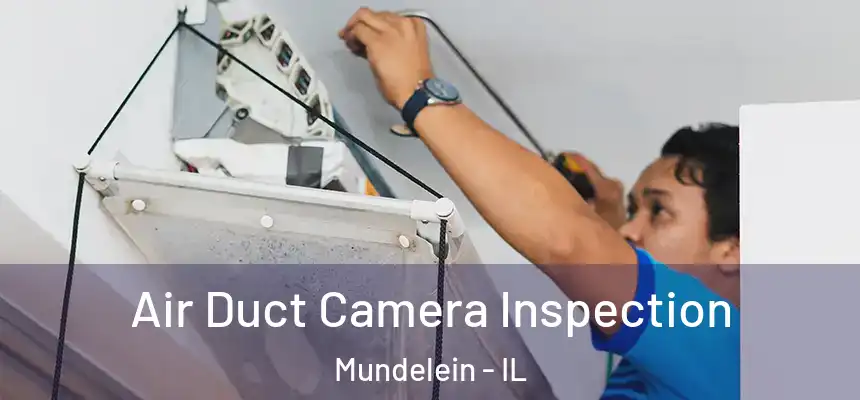 Air Duct Camera Inspection Mundelein - IL