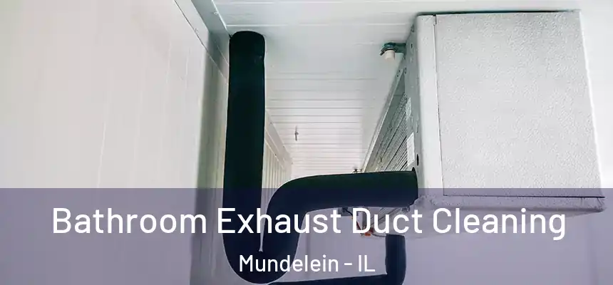 Bathroom Exhaust Duct Cleaning Mundelein - IL
