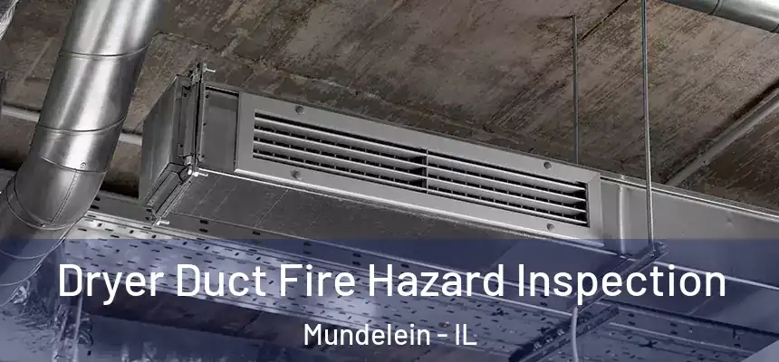  Dryer Duct Fire Hazard Inspection Mundelein - IL