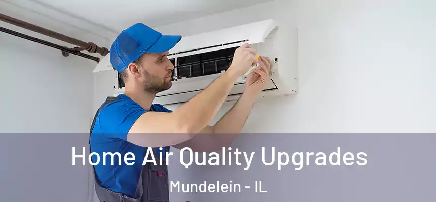 Home Air Quality Upgrades Mundelein - IL