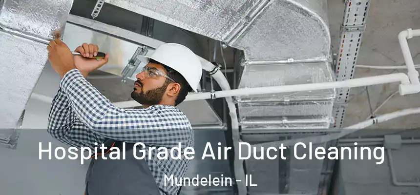 Hospital Grade Air Duct Cleaning Mundelein - IL