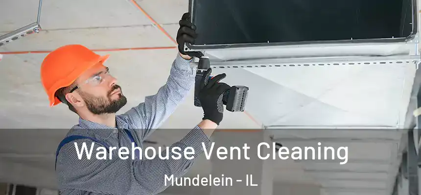 Warehouse Vent Cleaning Mundelein - IL